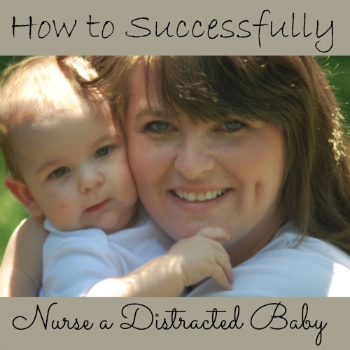 How to Successfully Nurse a Distracted Baby