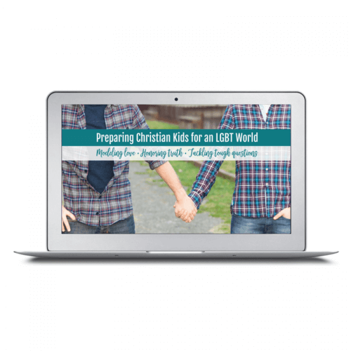 Preparing Christian Kids for an LGBT World: Modeling Love, Honoring Truth, Tackling Tough Questions