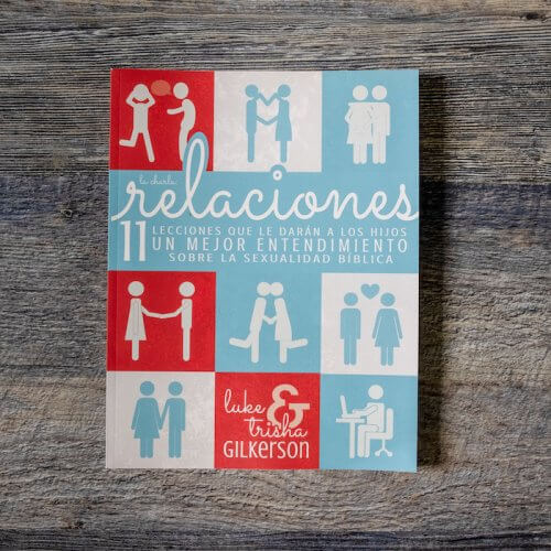 {Libro 3} Relaciones: 11 lecciones que le darán a los hijos un mejor entendimiento sobre la sexualidad bíblica