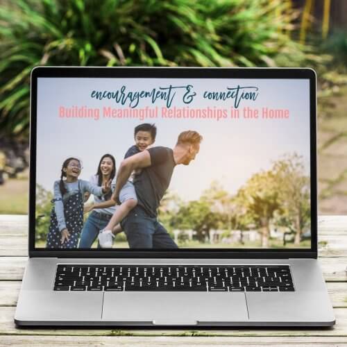 Encouragement & Connection: Building Meaningful Relationships in the Home (Video Course)