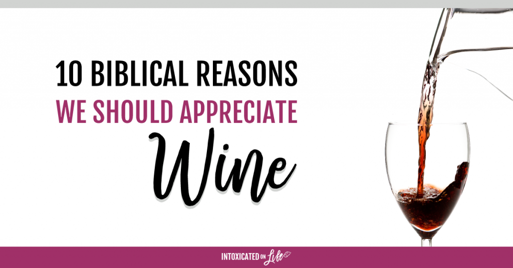 10 Biblical Reasons We Should Appreciate Wine FB