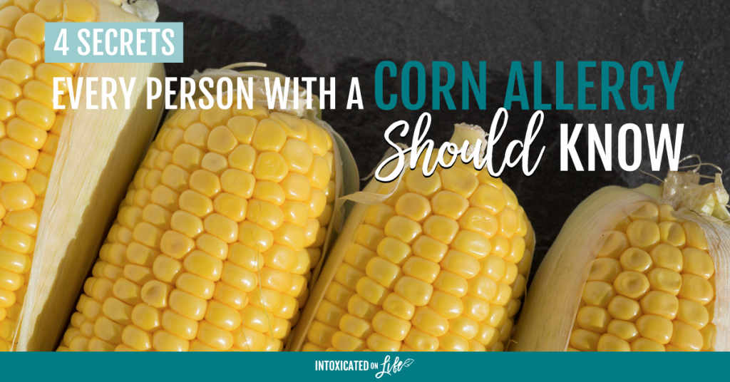 4 Secrets Every Person With A Corn Allergy Should Know FB