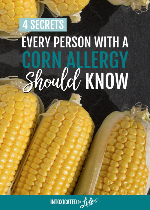 4 Secrets Every Person With A Corn Allergy Should Know