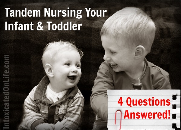 Tandem Nursing Your Infant & Toddler- 4 Questions Answered