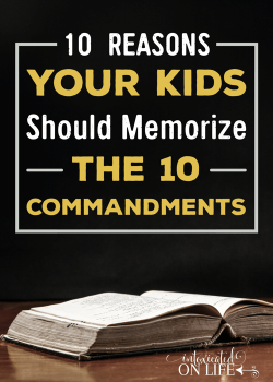 10 Reasons Your Kids Should Memorize The 10 Commandments