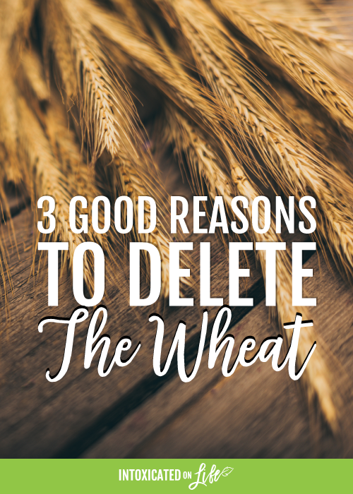 3 Good Reasons To Delete The Wheat