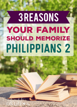 3 Reasons Your Family Should Memorize Philippians 2