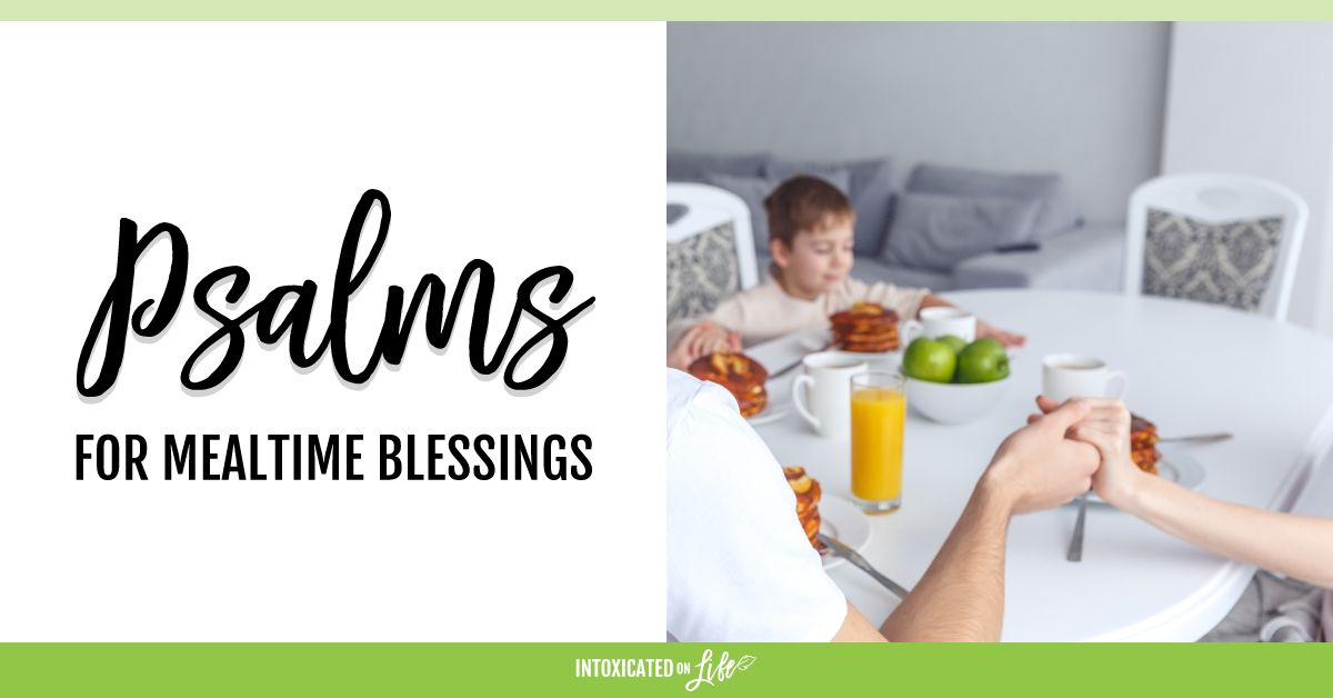 3 Great Psalms to Use for Mealtime Blessings