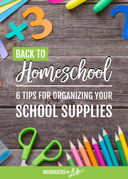 Back To Homeschool 6 Tips For Organizing Your School Supplies