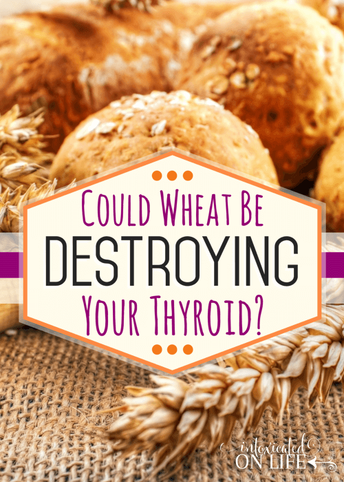 Could Wheat Be Destroying Your Thyroid?