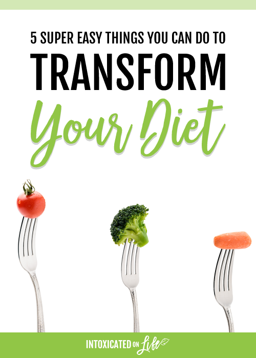 Easy things you can do to transform your diet