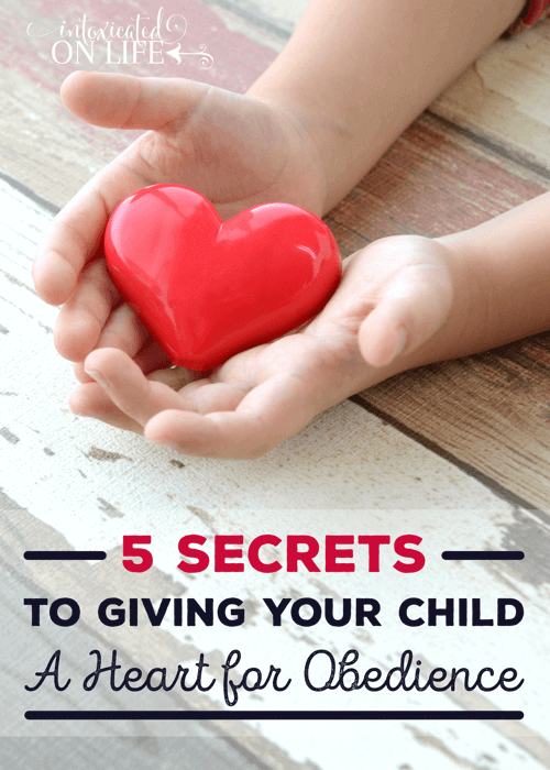 5 Secrets To Giving Your Child A Heart For Obedience