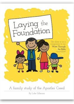 Laying the Foundation - Apostles' Creed Study for Families