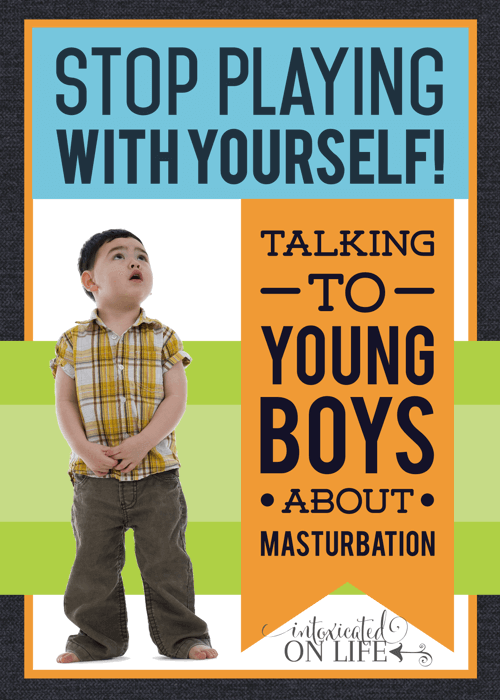 Stop Playing With Yourself: How to Talk to Young Boys About Masturbation