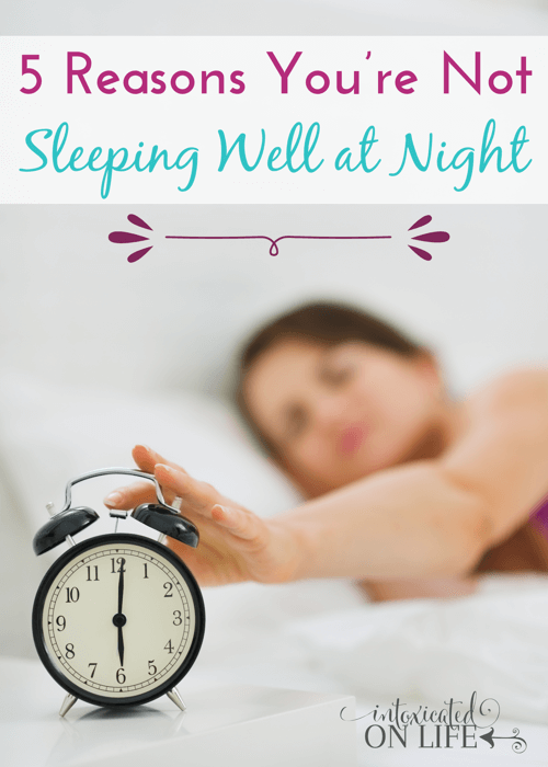 5 Reason's you're not sleeping well at night. You're probably guilty of #4 - it will surprise you! @ IntoxicatedOnLife.com #Sleep #Insomnia #SleepHabits #HealthySleep