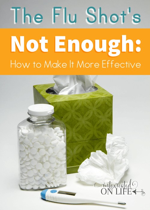 The Flu Shot's Not Enough - How To Make It More Effective