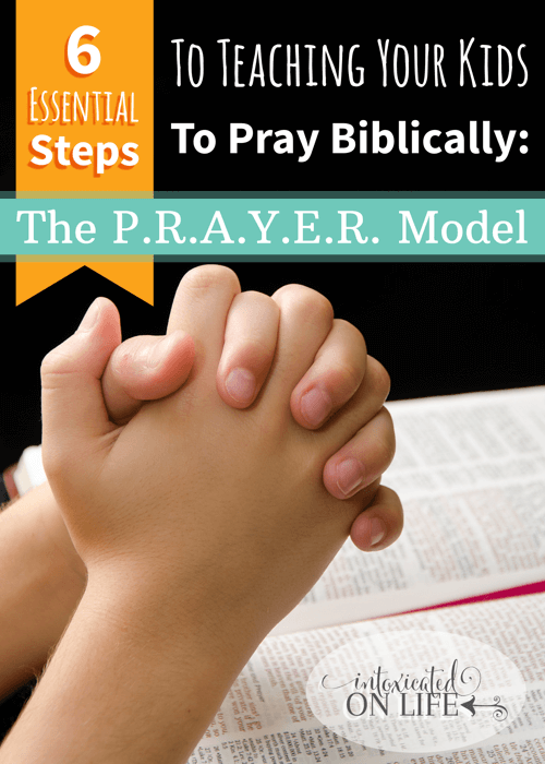 6 Essential Steps to Biblical Prayer Teaching Your Kids