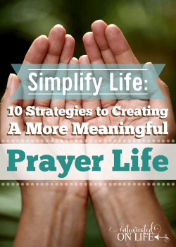 10 Strategies to Creating a More Meaninful Prayer Life