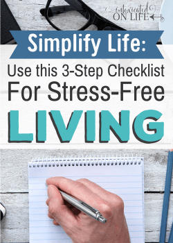 SImplify Life - Use This 3-Step Checklist For Stress-Free Living
