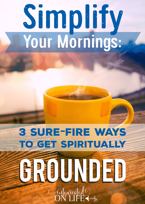 SimplifyYourMornings-3SureFireWaysToGetSpirituallyGrounded