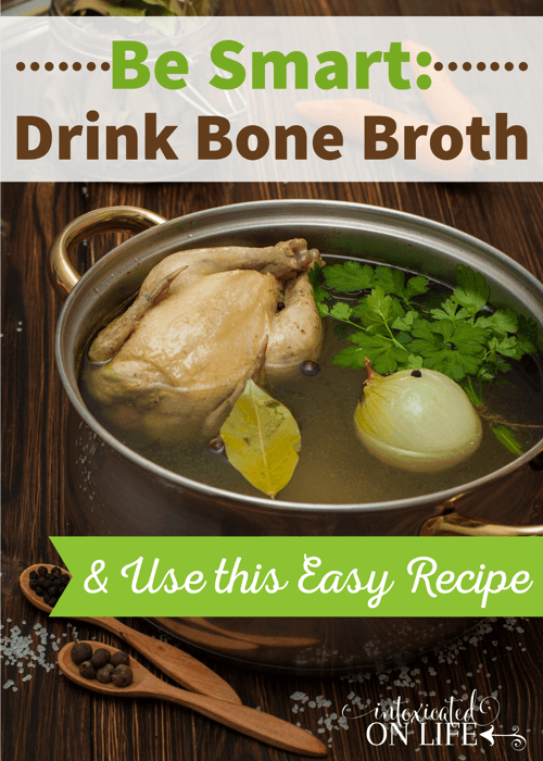 Be Smart Drink Bone Broth And Use This Easy Recipe