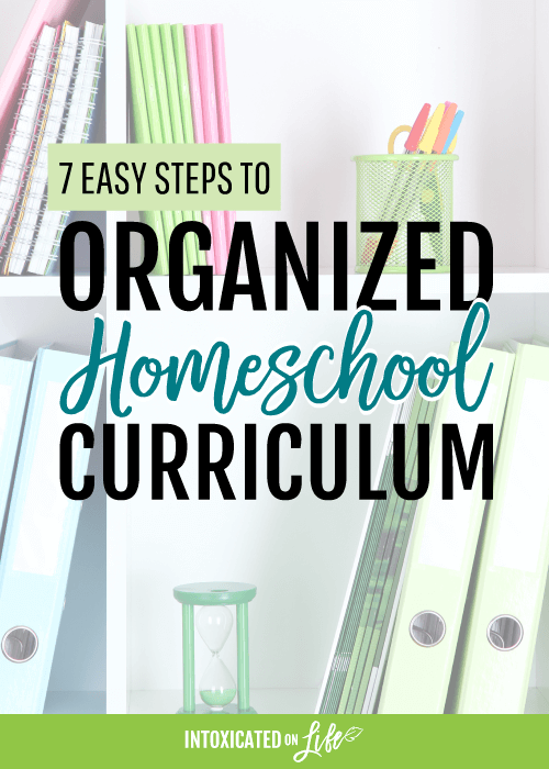 7 Easy Steps To Organized Homeschool Curriculum