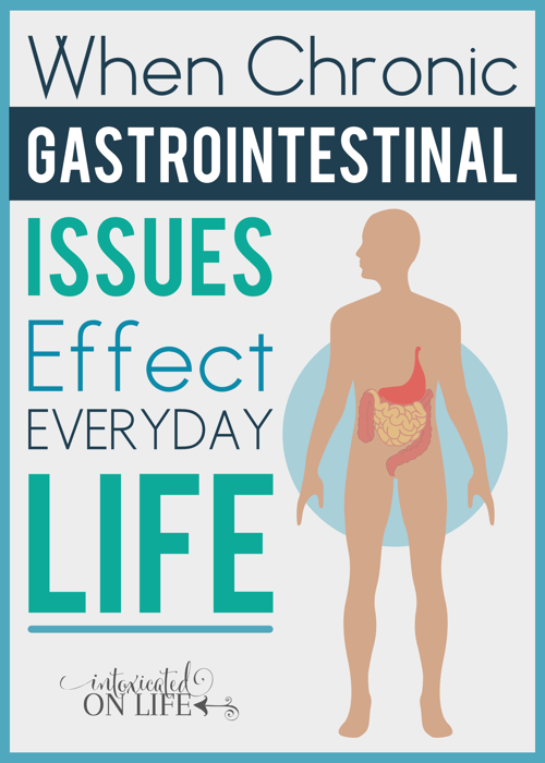 When Chronic Gastrointestinal Issues Effect Everyday Life