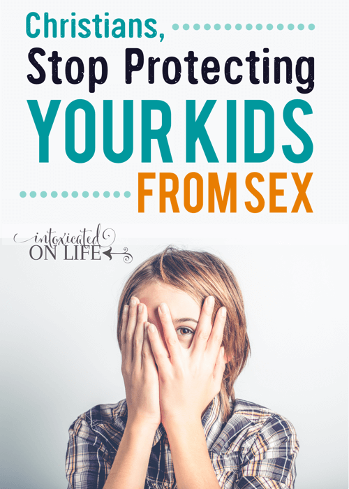 Christians, Stop Protecting Your Kids From Sex