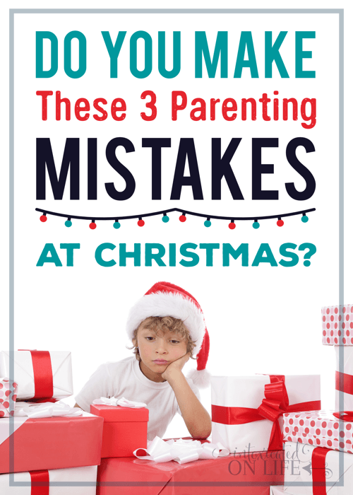 Do You Make These 3 Parenting Mistakes At Christmas