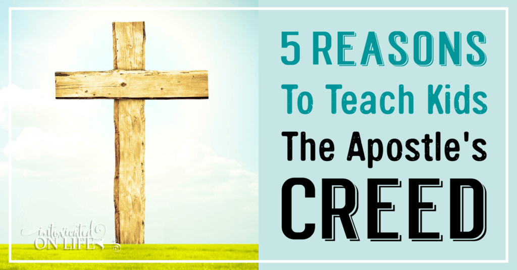 5 Reasons to Teach Kids the Apostle's Creed