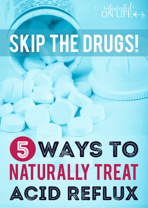 Skip The Drugs - 5 Ways To Naturally Treat Acid Reflux