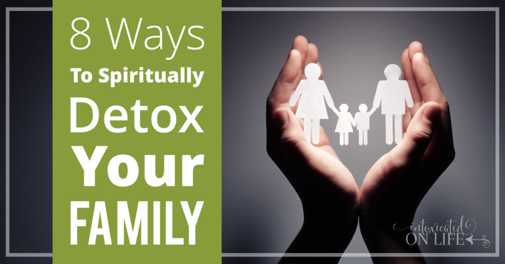 8waysToSpirituallyDetoxYourFamily-FB