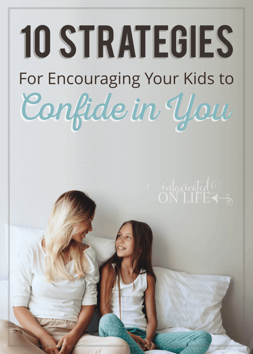 10 Strategies For Encouraging Your Kids To Confide In You