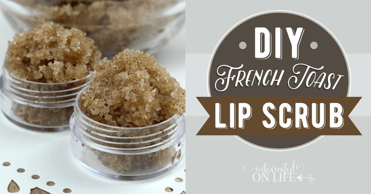 DIY {Easy} French Toast Lip Scrub Intoxicated on Life