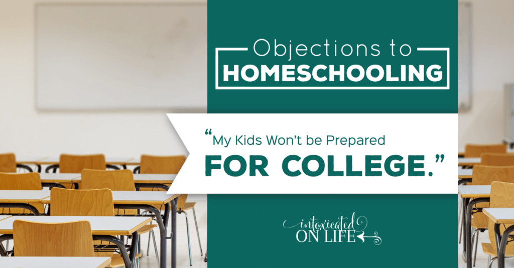 ObjectionsToHomeschooling-MyKidsWontBePreparedForCollege-FB