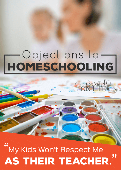 ObjectionsToHomeschooling-MyKidsWontRespectMeAsTheirTeacher