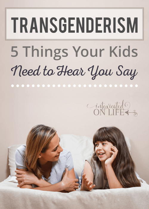 Transgenderism - 5 Things Your Kids Need To Hear You Say