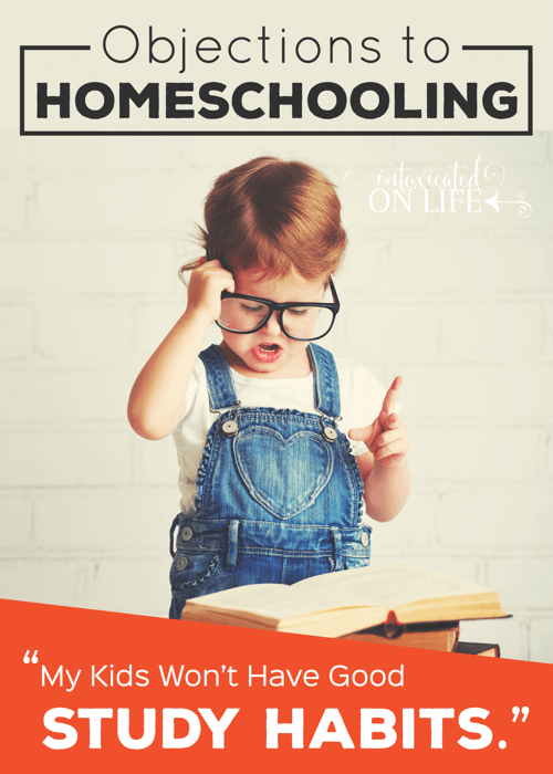 ObjectionsToHomeschooling-MyKidsWontHaveGoodStudyHabits