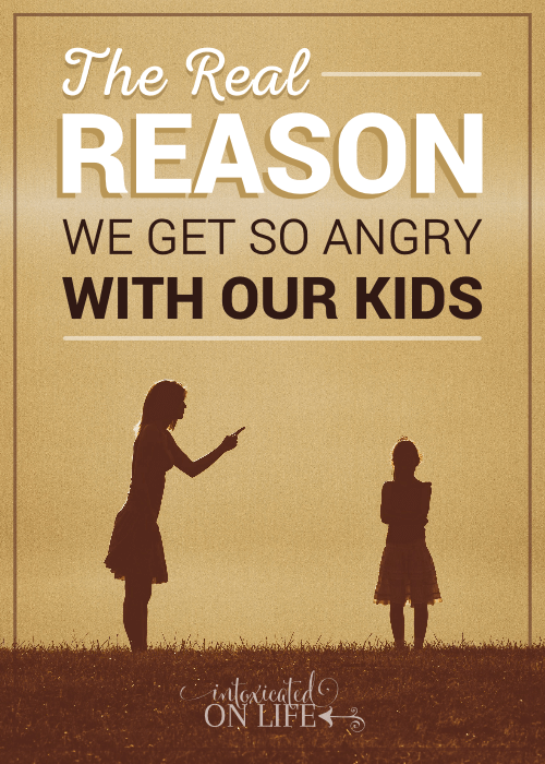 The Real Reason We Get So Angry With Our Kids
