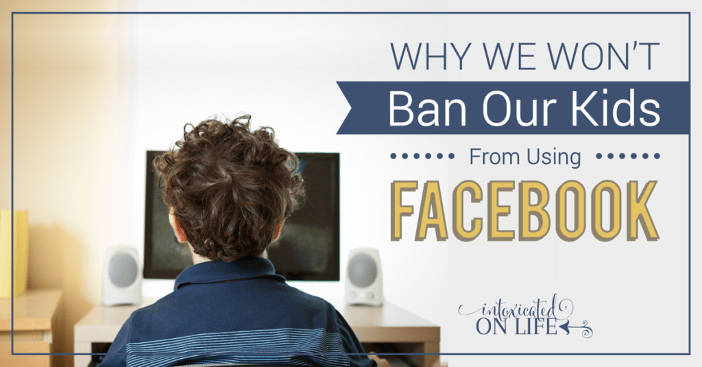 WhyWeWontBanOurKidsFromUsingFacebook-FB