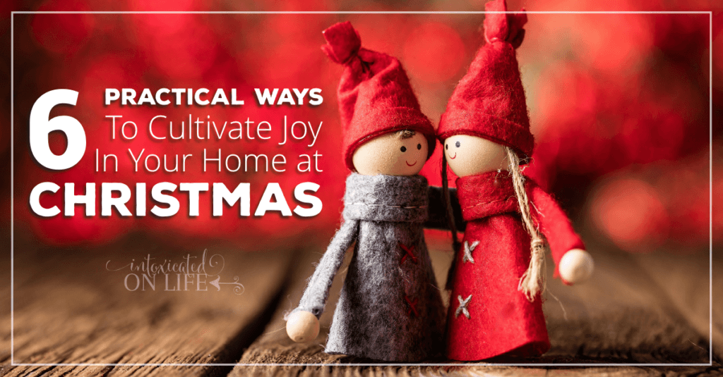 6practicalwaystocultivatejoyinyourhomeatchristmas-fb