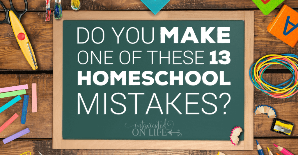 Do You Make One of These 13 Homeschool Mistakes