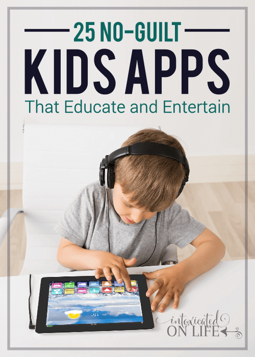 25 No Guilt Kids Apps That Educate And Entertain
