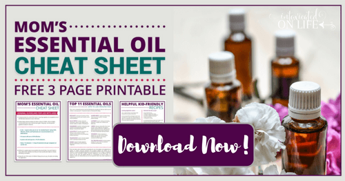 Mom's Essential Oil Cheat Sheet: Free 3 Page Printable