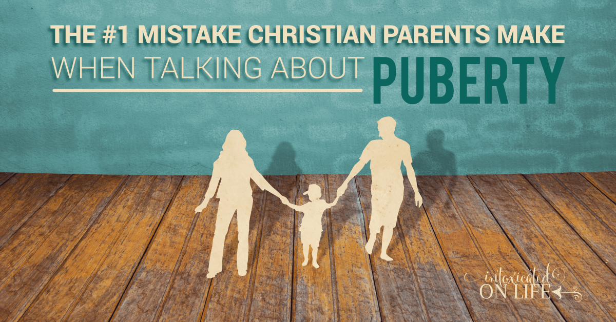 The 1 Mistake Christian Parents Make When Talking About Puberty