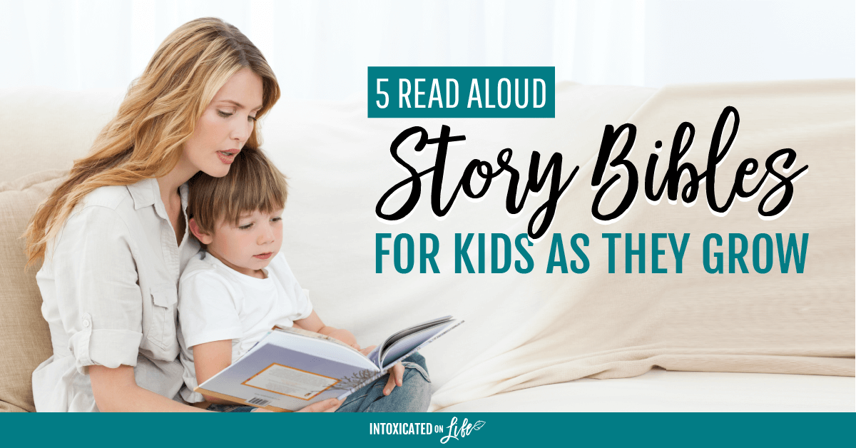 5 Read Aloud Story Bibles For Kids As They Grow