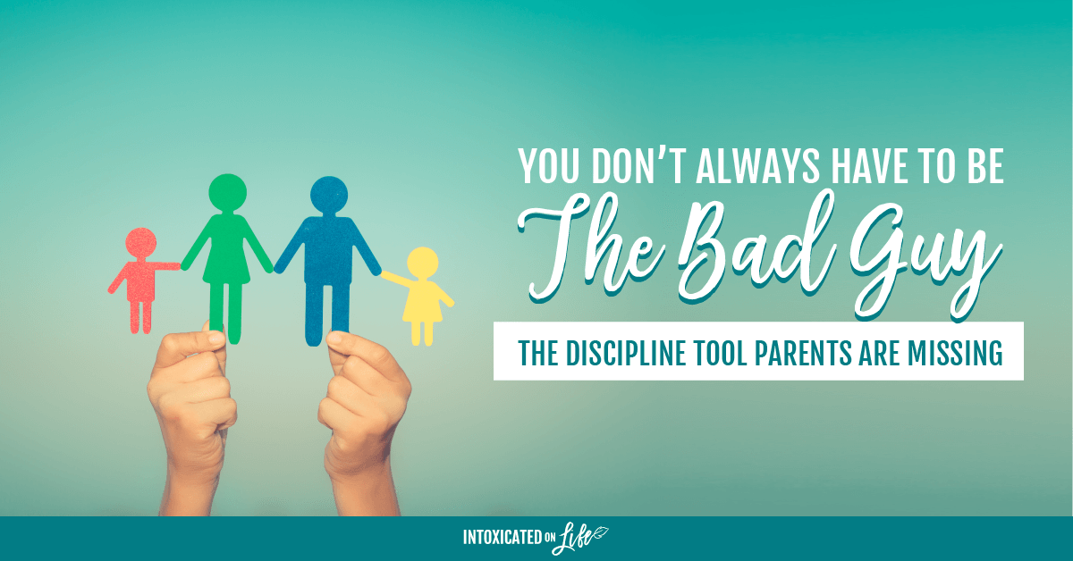 You Dont Always Have To Be The Bad Guy Discipline Tool Parents Are Missing