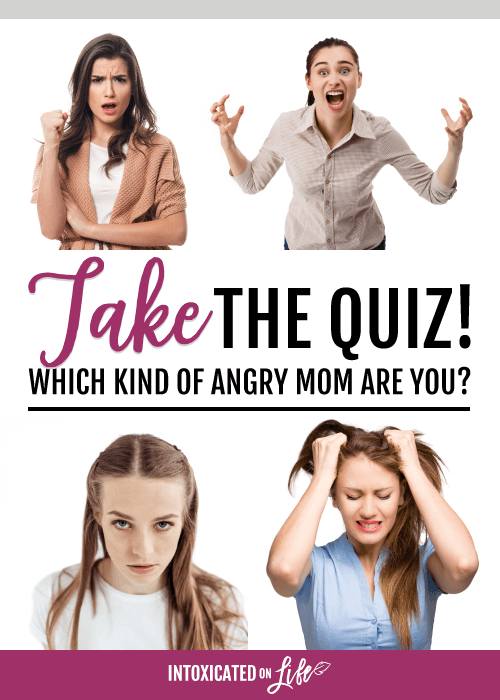 Take The Quiz What Kind Of Angry Mom Are You