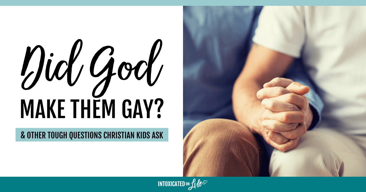 Did God Make Them Gay And Other Tough Questions Christian Kids Ask