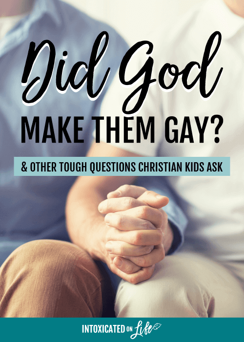 Did God Make Them Gay And Other Tough Questions Christian Kids Ask